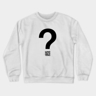 Who Did You Help Today? Crewneck Sweatshirt